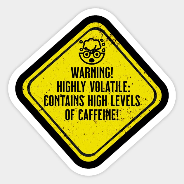Warning! High Levels of Caffeine Sticker by LexieLou